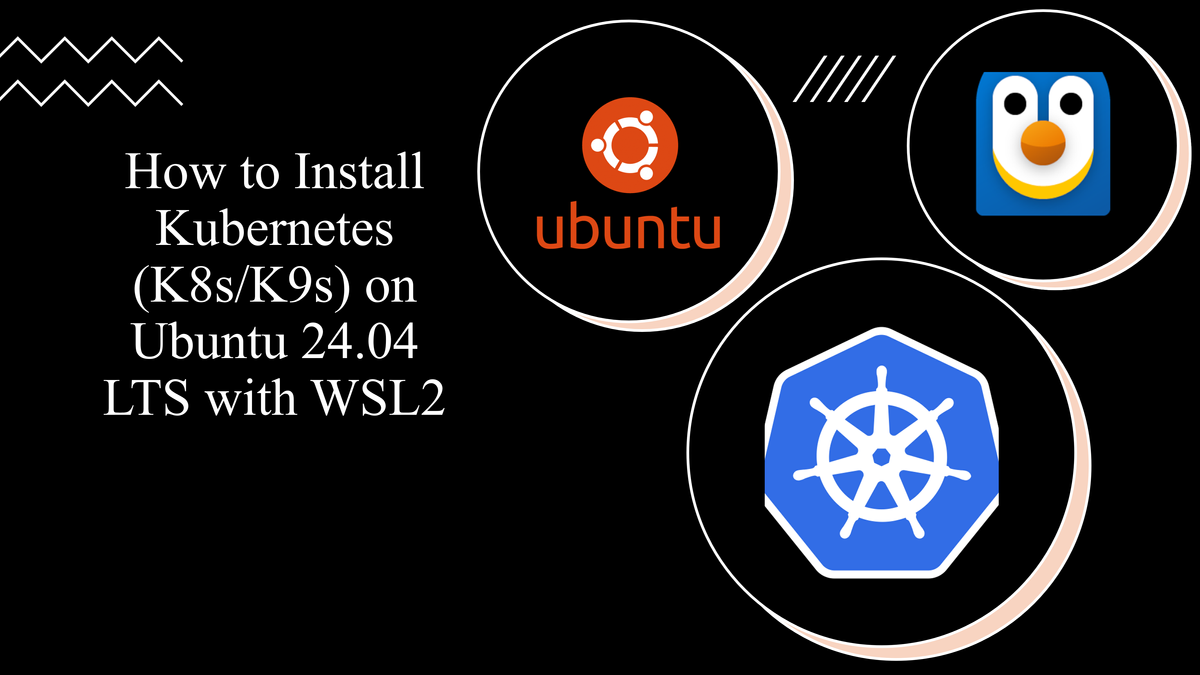 How to Install Kubernetes (K8s/K9s) on Ubuntu 24.04 LTS with WSL2